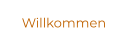 Willkommen