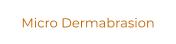 Micro Dermabrasion